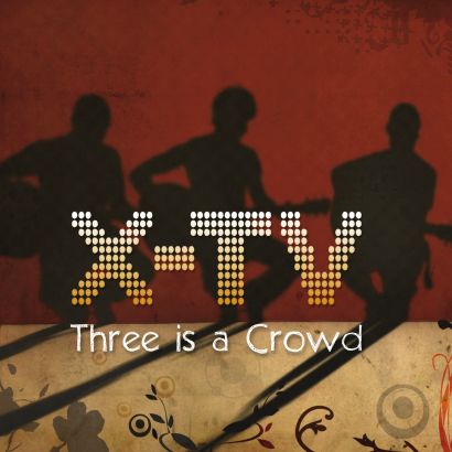 X-TV : Three is a crowd