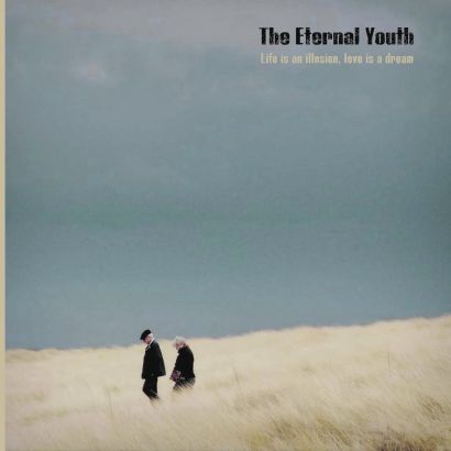 THE ETERNAL YOUTH :  Life is an illusion, love is a dream