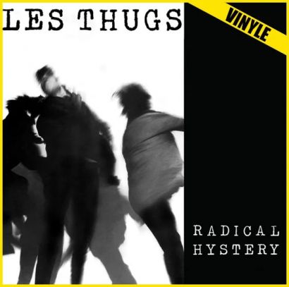 LES THUGS : Radical hystery