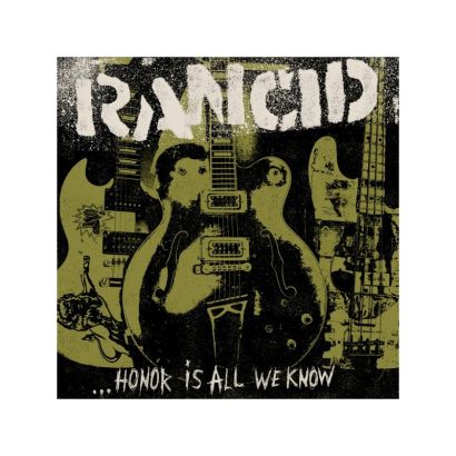 RANCID : ...Honor is all we know