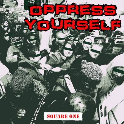 OPPRESS YOURSELF : Square one