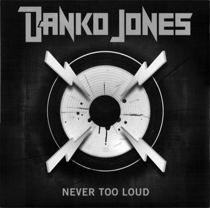 DANKO JONES : Never too loud