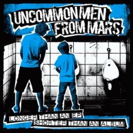 UNCOMMONMENFROMMARS : Longer than an EP, shorter than an album [Kicking013]