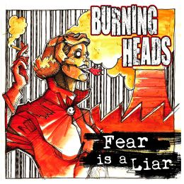 BURNING HEADS : Fear is a liar