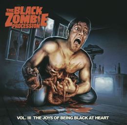 THE BLACK ZOMBIE PROCESSION : Vol. 3 The Joys of Being Black at Heart