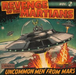 REVENGE OF THE MARTIANS : A tribute to UNCOMMONMENFROMMARS Vol. 2