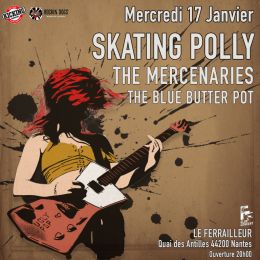 Janvier 2024 : Skating Polly + The Mercenaries + The Blue Butter Pot au Ferrailleur